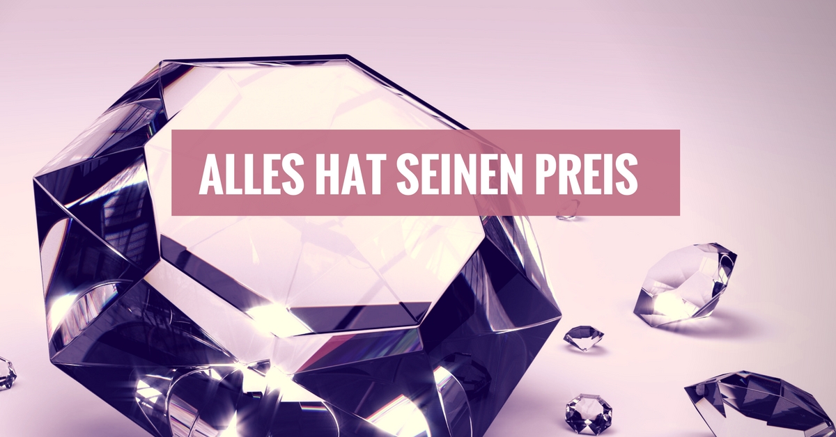 Alles hat seinen Preis.